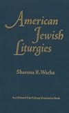 American Jewish Liturgies: A Bibliography of American Jewish Liturgy from the Establishment of the Press in the Colonies Through 1925 (Bibliographica Judaica)