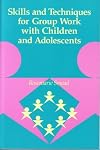 Skills and Techniques for Group Work With Children and Adolescents