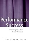 Performance Success : Performing Your Best Under Pressure (Theatre Arts)