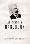 An Actor's Handbook: An Alphabetical Arrangement of Concise Statements on Aspects of Acting