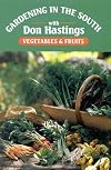 Gardening in the South: Vegetables & Fruits (Gardening in the South with Don Hastings)