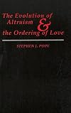 The Evolution of Altruism and the Ordering of Love (Moral Traditions)