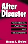 After Disaster: Agenda Setting, Public Policy and Focusing Events (American Governance and Public Policy)