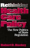 Rethinking Health Care Policy: The New Politics of State Regulation (American Governance and Public Policy series)