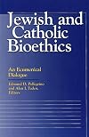 Jewish and Catholic Bioethics: An Ecumenical Dialogue