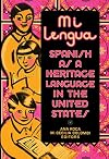 Mi lengua: Spanish as a Heritage Language in the United States, Research and Practice