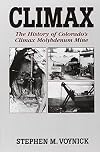 Climax: The History of Colorado's Climax Molybdenum Mine--Mountain Press Pub Co.