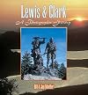 Lewis & Clark: A Photographic Journey (Lewis & Clark Expedition)
