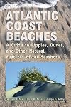 Atlantic Coast Beaches: A Guide to Ripples, Dunes, and Other Natural Features of the Seashore