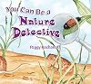 You Can Be A Nature Detective