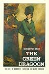The Green Dragoon: The Lives of Banastre Tarleton & Mary Robinson