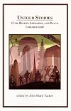 Untold Stories Civil Rights Libraries & Black Librarianship: Civil Rights, Libraries, and Black Librarianship
