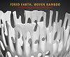 Fired Earth, Woven Bamboo: Contemporary Japanese Ceramics and Bamboo Art