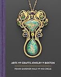 Arts and Crafts Jewelry in Boston: Frank Gardner Hale and His Circle