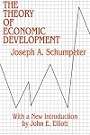 The Theory of Economic Development: An Inquiry into Profits, Capital, Credit, Interest, and the Business Cycle (Social Science Classics Series)