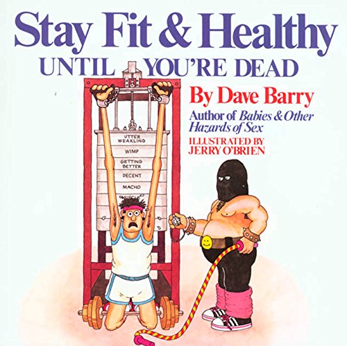 Dave Barry's Stay Fit and Healthy Until You're Dead book cover