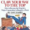 Claw Your Way to the Top: How to Become the Head of a Major Corporation in Roughly a Week