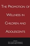The Promotion of Wellness in Children and Adolescents