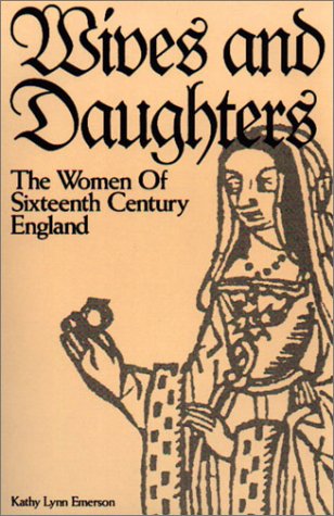 Wives and Daughters: The Women of Sixteenth Century England book cover