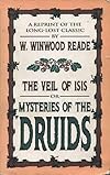 The Veil of Isis, Or Mysteries of the Druids - W. Winwood Reade