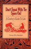 Don't Squat With Yer Spurs On!