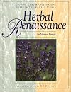 Herbal Renaissance, Growing, Using & Understanding Herbs in the Modern World