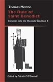 The Rule Of Saint Benedict Initiation Into The Monastic Tradition Volume 19 Monastic Wisdom Series