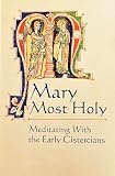 Mary Most Holy Meditating With The Early Cistercians Cistercian Fathers