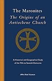 The Maronites The Origins Of An Antiochene Church A Historical And Geographical Study Of The Fifth To Seventh Centuries