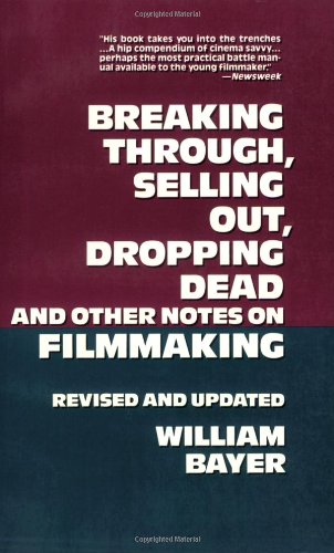 Breaking Through, Selling Out, Dropping Dead and Other Notes on Filmmaking book cover