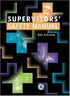 Supervisors safety manual: Better production without injury and waste from accidents