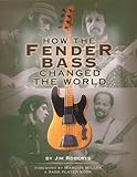 How The Fender Bass Changed The World Celebrating 50 Years Of Electric Bass