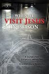 When we visit Jesus in prison : a guide for Catholic ministry