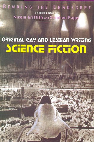 Bending the Landscape: Original Gay and Lesbian Science Fiction Writing cover