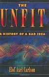 The Unfit: A History of a Bad Idea