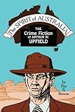 The Spirit Of Australia The Crime Fiction Of Arthur W Upfield