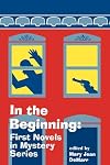 In the Beginning: First Novels in Mystery Series