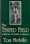 The Tented Field: A History of Cricket in America