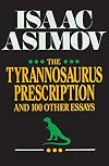 The Tyrannosaurus Prescription: And 100 Other Essays