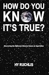 How Do You Know It's True?: Discovering the Difference Between Science and Superstition
