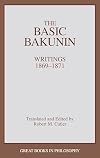 The basic Bakunin : writings, 1869-1871