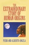 The Extraordinary Story of Human Origins