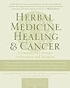 Herbal Medicine, Healing & Cancer: A Comprehensive Program for Prevention and Treatment