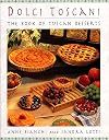 Dolci Toscani: The Book Of Tuscan Desserts