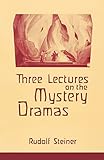 Three Lectures On The Mystery Dramas The Portal Of Initiation And The Souls Probation