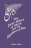 The Inner Nature Of Music And The Experience Of Tone Selected Lectures From The Work Of Rudolf Steiner