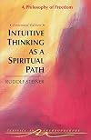 Intuitive Thinking As a Spiritual Path: A Philosophy of Freedom