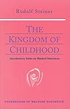 The Kingdom Of Childhood Introductory Talks On Waldorf Education