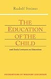 The Education of the Child: And Early Lectures on Education (Foundations of Waldorf Education, 25)