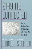 Staying Connected How To Continue Your Relationships With Those Who Have Died Selected Talks And Meditations 19051924
